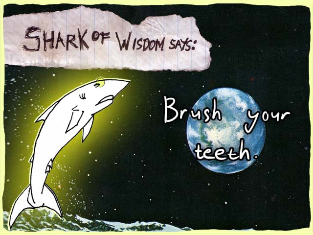 Brush your teeth.
