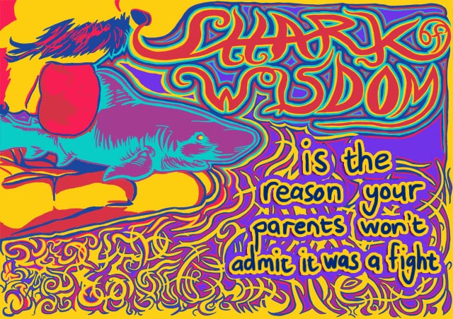 Shark Of Wisdom is the reason your parents won't admit it was a fight.