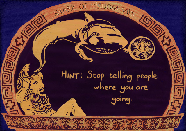 Hint: Stop telling people where you are going.