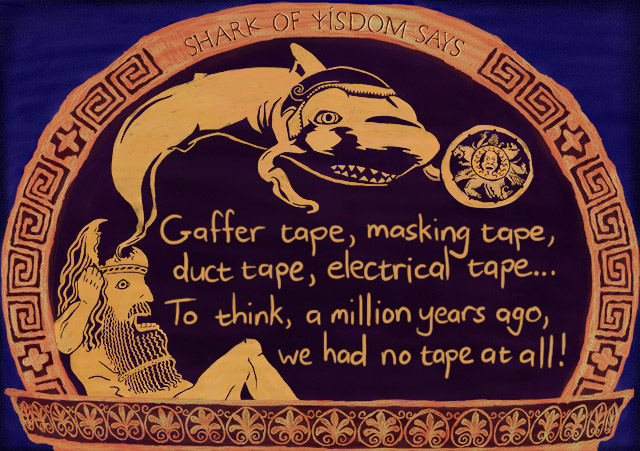 SOW0649 Gaffer tape, duct tape, electrical tape - to think that a million years ago, we had no tape at all!