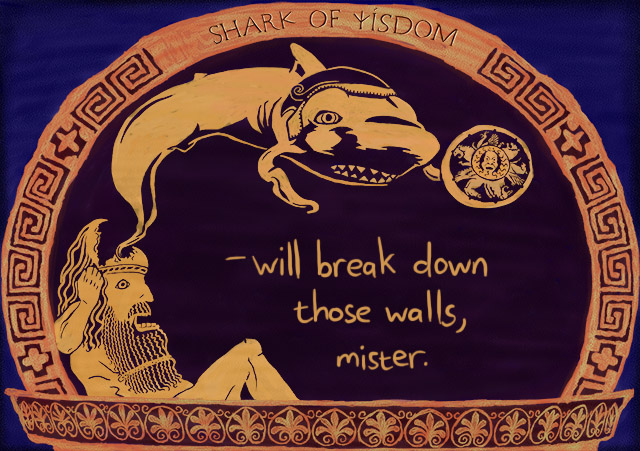SOW0650 Shark Of Wisdom will break down those walls, mister.