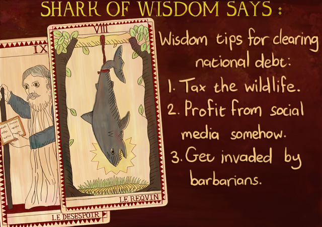 SOW0709 Wisdom tips for clearing the national debt - 1. Tax the wildlife 2. Dress sharp, suck it in 3. Take the numbers off the front of the country, close the blinds