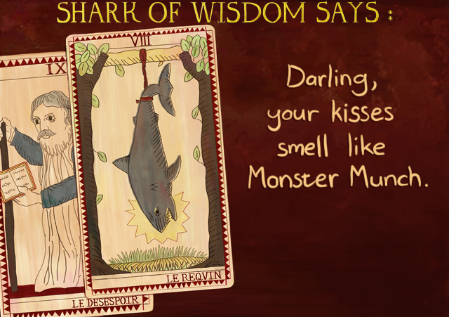 Shark Of Wisdom's fingers smell like Monster Munch.
